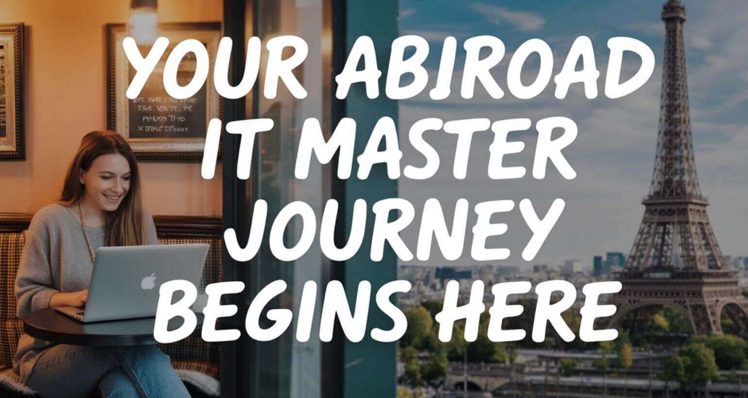 Your Abroad IT Master Journey Begins Here