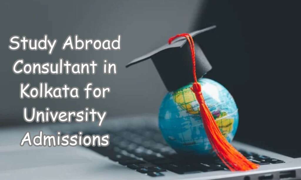 Study Abroad consultant in Kolkata for University Admissions