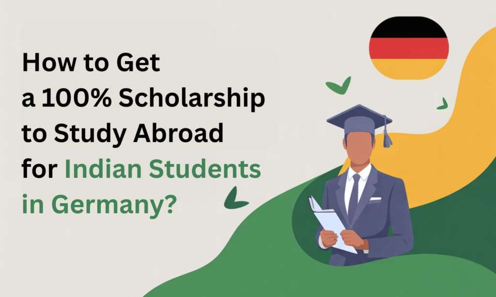 How to Get a 100% Scholarship to Study Abroad for Indian Students in Germany