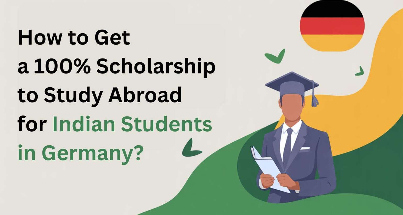 How to Get a 100% Scholarship to Study Abroad for Indian Students in Germany?